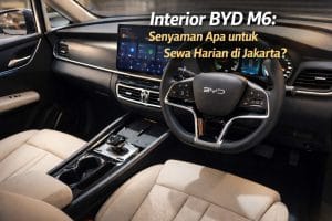 Interior BYD M6: Senyaman Apa untuk Sewa Harian di Jakarta?