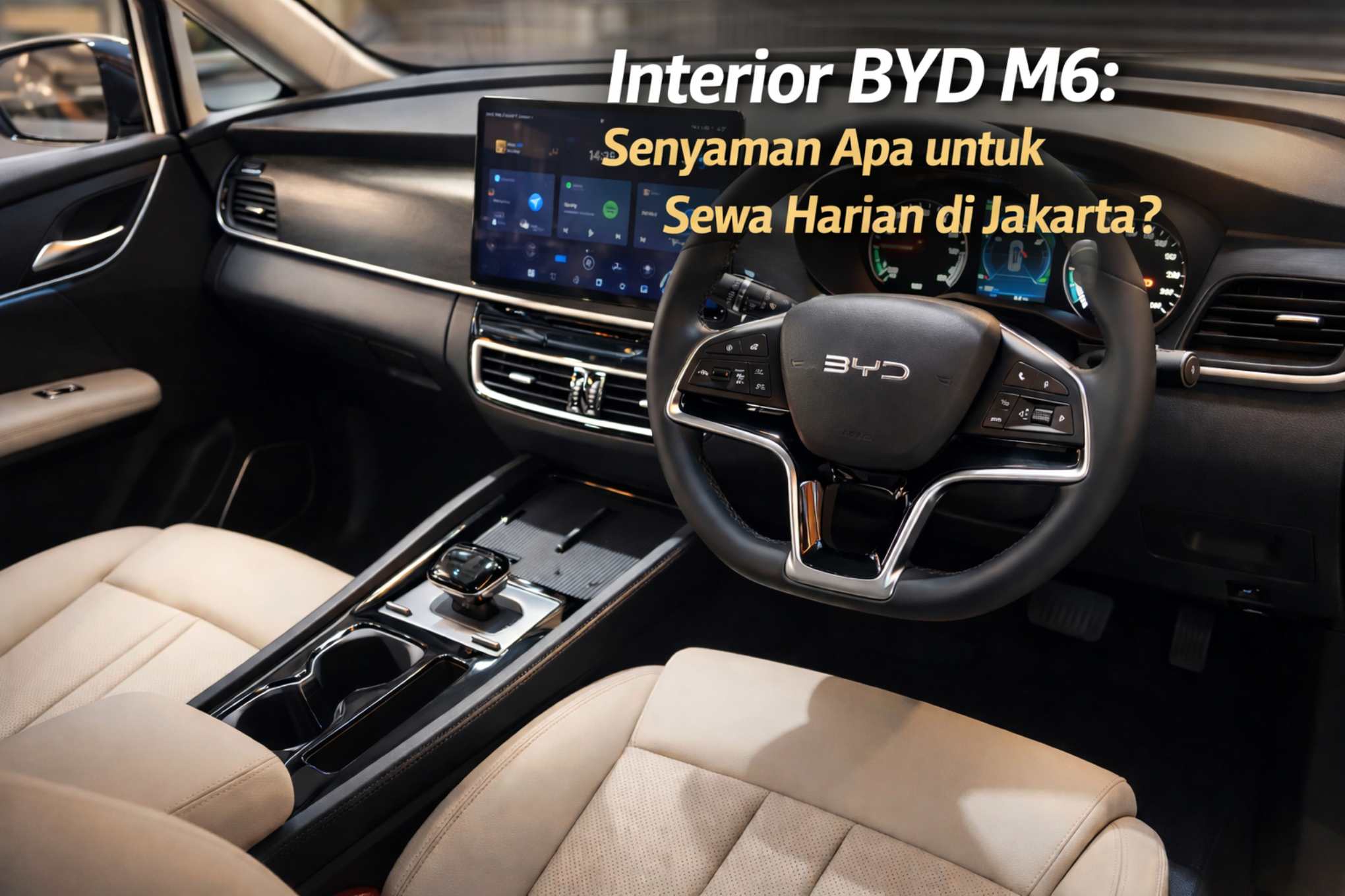 Interior BYD M6: Senyaman Apa untuk Sewa Harian di Jakarta?